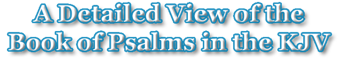 A Detailed View of the Book of Psalms A Detailed View of the Book of Psalms