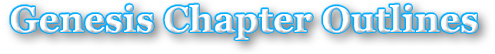 The Book of Genesis: Chapter Outlines
