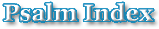 Psalm Index Psalm Index
